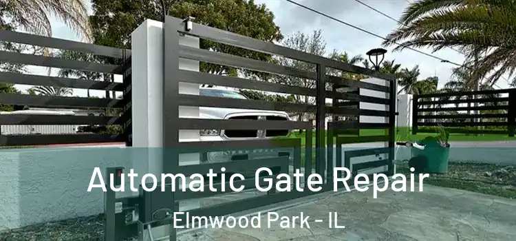 Automatic Gate Repair Elmwood Park - IL