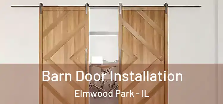 Barn Door Installation Elmwood Park - IL