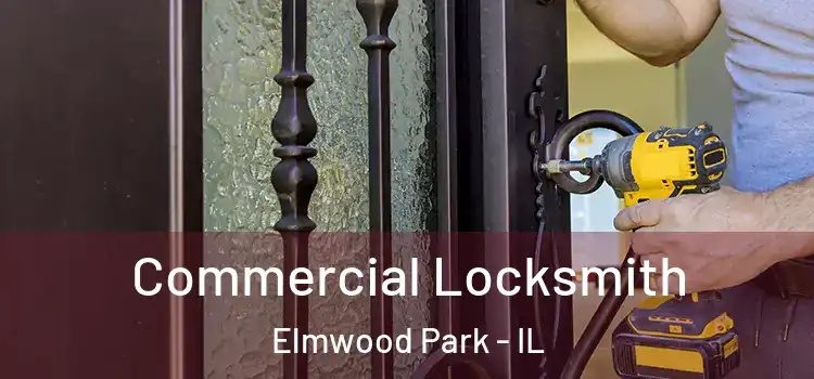 Commercial Locksmith Elmwood Park - IL