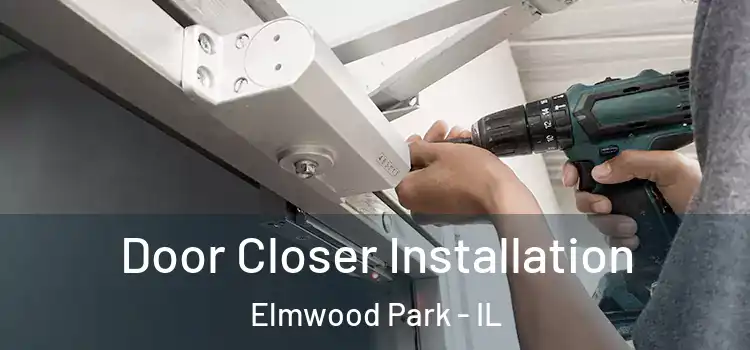 Door Closer Installation Elmwood Park - IL