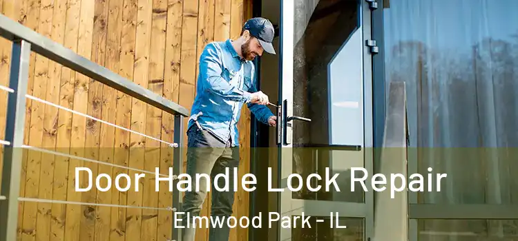 Door Handle Lock Repair Elmwood Park - IL