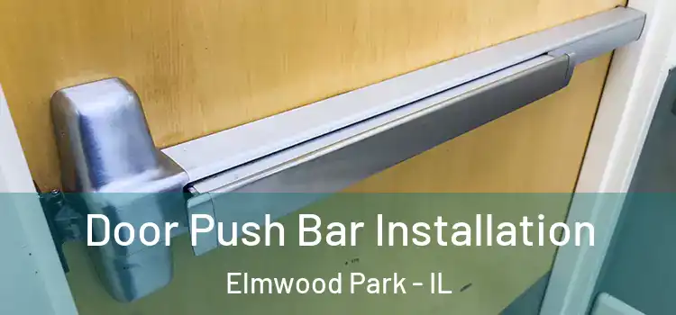 Door Push Bar Installation Elmwood Park - IL