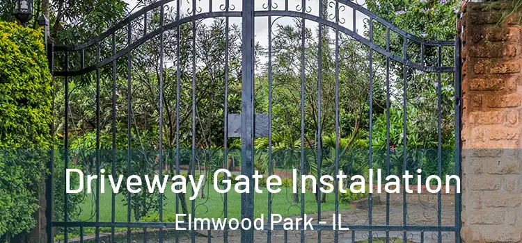 Driveway Gate Installation Elmwood Park - IL