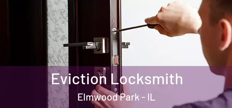 Eviction Locksmith Elmwood Park - IL