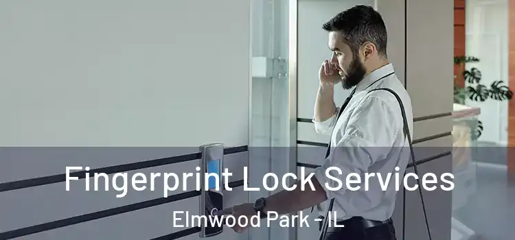 Fingerprint Lock Services Elmwood Park - IL