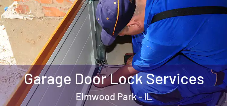 Garage Door Lock Services Elmwood Park - IL