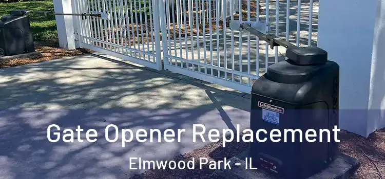 Gate Opener Replacement Elmwood Park - IL