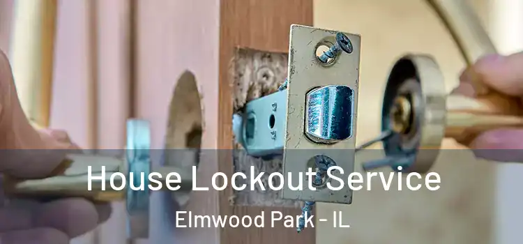 House Lockout Service Elmwood Park - IL