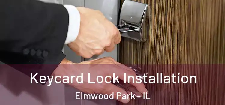 Keycard Lock Installation Elmwood Park - IL