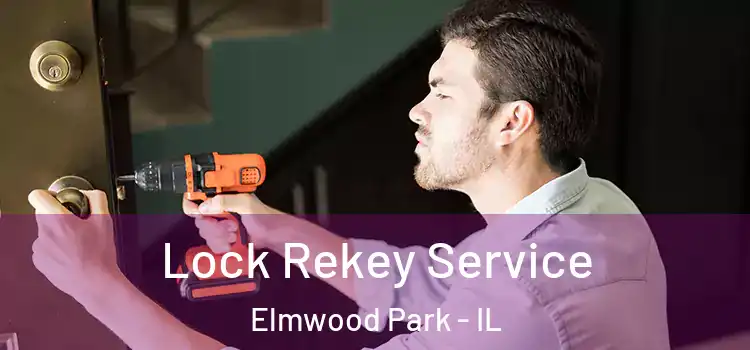 Lock Rekey Service Elmwood Park - IL