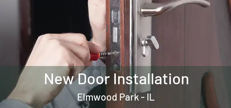 New Door Installation Elmwood Park - IL