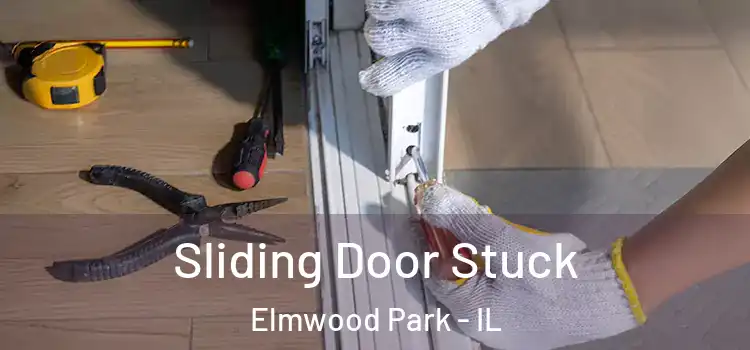 Sliding Door Stuck Elmwood Park - IL