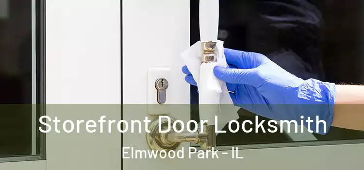 Storefront Door Locksmith Elmwood Park - IL